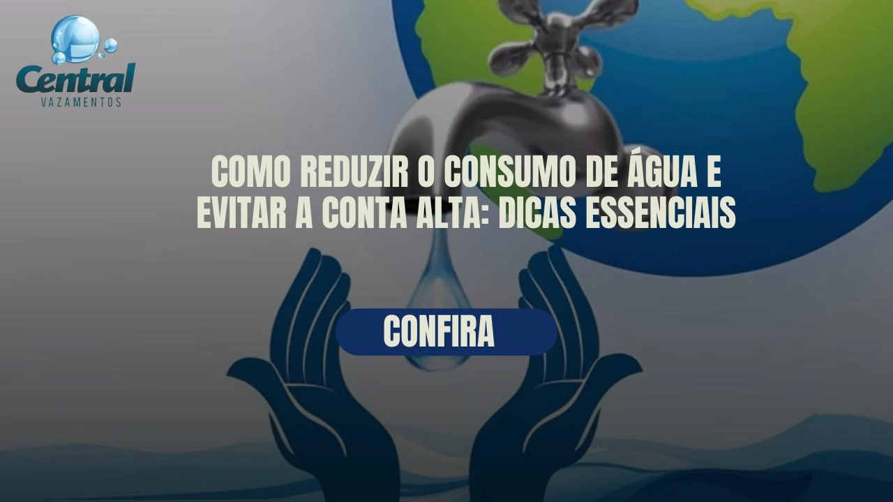 COMO REDUZIR O CONSUMO DE ÁGUA E EVITAR A CONTA ALTA: DICAS ESSENCIAIS.