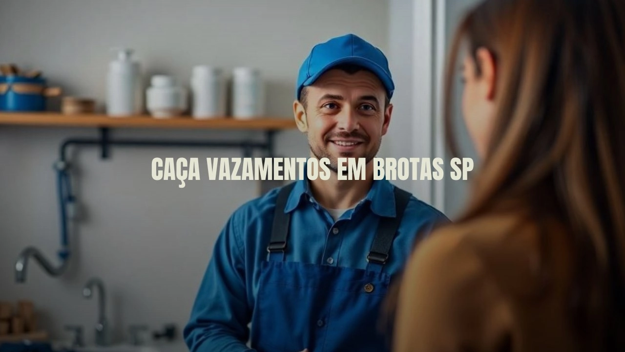 CAÇA VAZAMENTOS EM BROTAS SÃO PAULO (SP).