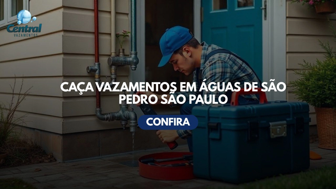 CAÇA VAZAMENTOS EM ÁGUAS DE SÃO PEDRO SÃO PAULO (SP).