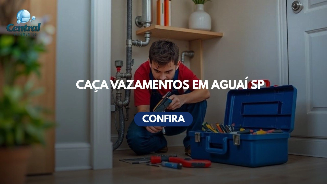 CAÇA VAZAMENTOS EM AGUAÍ SÃO PAULO (SP).