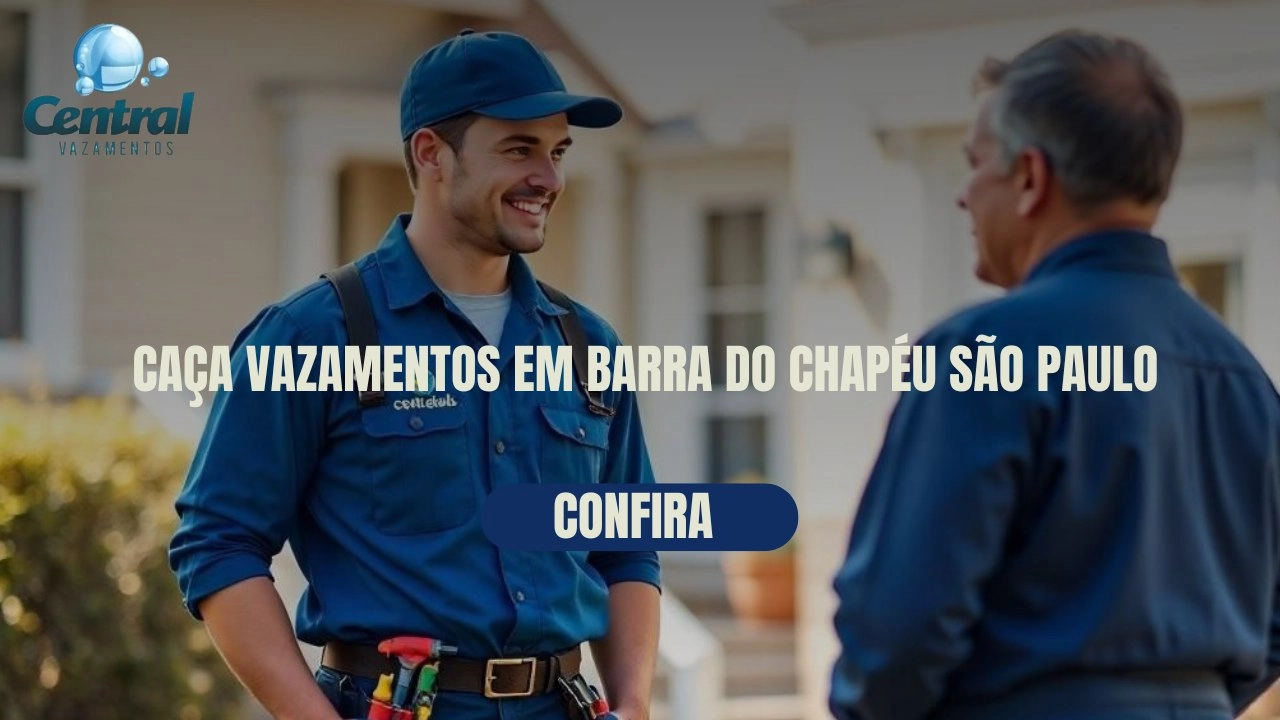 CAÇA VAZAMENTOS EM BARRA DO CHAPÉU SÃO PAULO (SP).