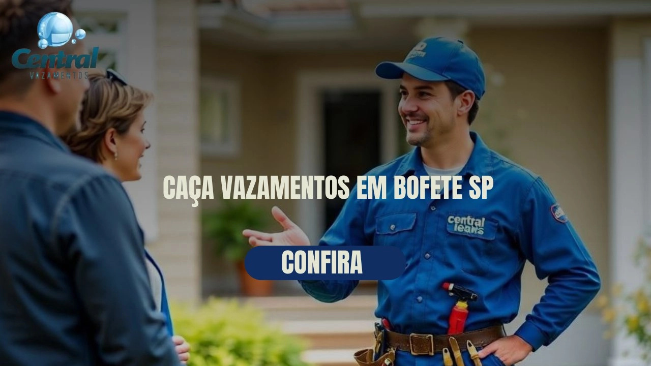 CAÇA VAZAMENTOS EM BOFETE SÃO PAULO (SP).