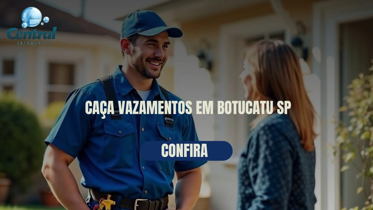 CAÇA VAZAMENTOS EM BOTUCATU SÃO PAULO (SP).
