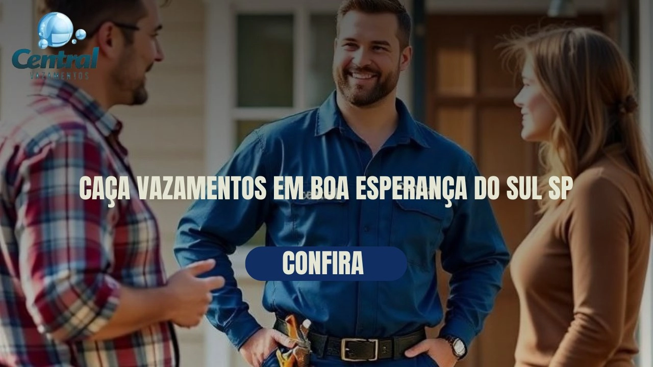 CAÇA VAZAMENTOS EM BOA ESPERANÇA DO SUL SÃO PAULO (SP).