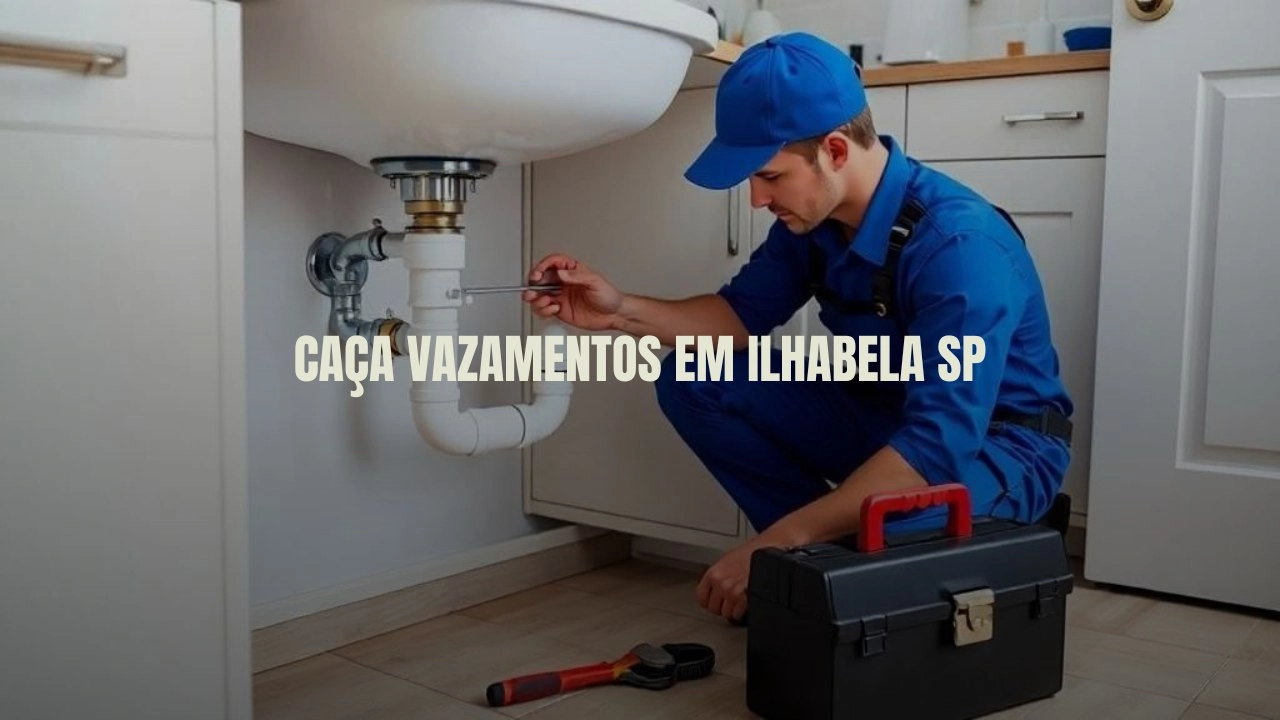 CAÇA VAZAMENTOS EM ILHABELA SÃO PAULO (SP).